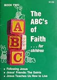 A.B.C.s of Faith: Bk. 2