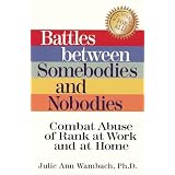 Battles between Somebodies and Nobodies: Combat Abuse of Rank at Work and at Home