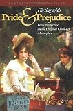 Flirting With Pride And Prejudice: Fresh Perspectives On The Original Chick Lit Masterpiece (Smart Pop series)