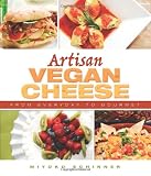 Artisan Vegan Cheese: Miyoko Schinner 9781570672835: Artisan Vegan Cheese