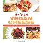 ARTISAN VEGAN CHEESE: From� Everyday to Gourmet� by Miyoko Schinner