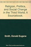 Religion, politics, and social change in the Third World : a sourcebook
