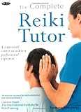 The Complete Reiki Tutor: Professional Expertise