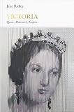 Victoria : queen, matriarch, empress