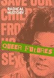 Queer Futures (Radical History Review (Duke University Press))