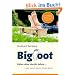 BIGFOOT: Unten ohne durchs Leben... ... Oder warum machen Schuhe blind?
