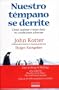 Nuestro tempano se derrite como cambiar y tener exito en condiciones adversas (Spanish Edition)