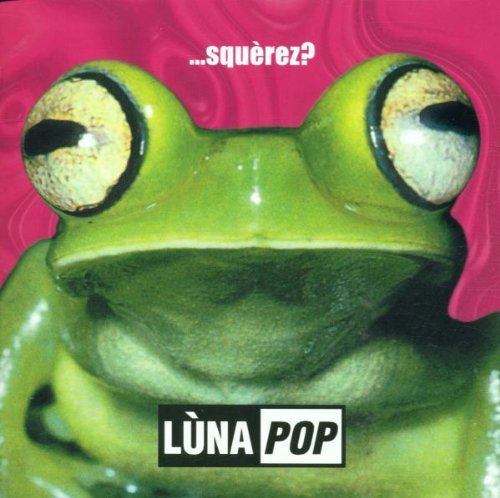 Lunapop - ...squerez ? - Zortam Music