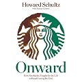 Onward: How Starbucks Fought for Its Life without Losing Its Soul