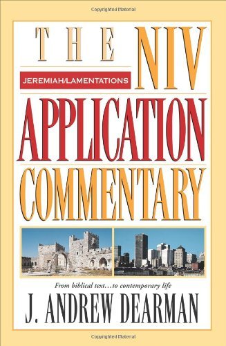 Jeremiah, Lamentations (The NIV Application Commentary) by J. Andrew Dearman (March 01,2002)