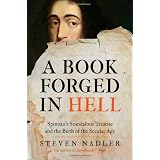 A Book Forged in Hell: Spinoza's Scandalous Treatise and the Birth of the Secular Ageby Steven Nadler