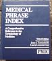 Medical Phrase Index: A Comprehensive Reference to the Terminology of Medicine