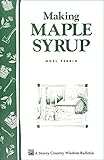 Making Maple Syrup: Storey's Country Wisdom Bulletin A-51