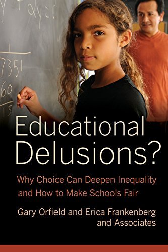 Educational Delusions?: Why Choice Can Deepen Inequality and How to Make Schools Fair by Orfield Gary Frankenberg Erica (2013-01-25) Paperback