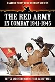 The Red Army in Combat 1941-1945 (Eastern Front from Primary Sources)