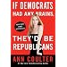 If Democrats Had Any Brains, They'd Be Republicans