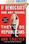 If Democrats Had Any Brains, They'd Be Republicans