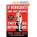 If Democrats Had Any Brains, They'd Be Republicans