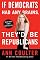 If Democrats Had Any Brains, They'd Be Republicans