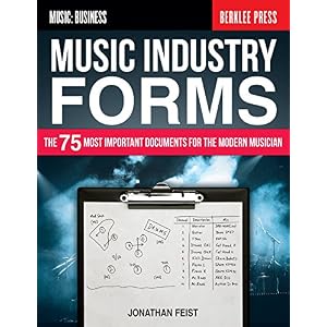 Music Industry Forms: The 75 Most Important Documents for the Modern Musician (Music: Business)