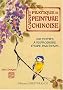 Carnet pratique de peinture chinoise : 200 Motifs � reproduire �tape par �tape