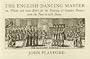 The English Dancing Master: Or, Plaine and Easie Rules for the Dancing of Country Dances, With the Tune to Each Dance
