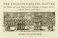 The English Dancing Master: Or, Plaine and Easie Rules for the Dancing of Country Dances, With the Tune to Each Dance