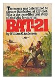 Bat-21 : based on the true story of Lieutenant Colonel Iceal E. Hambleton, USAF