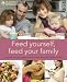 Feed Yourself, Feed Your Family: Good Nutrition and Healthy Cooking for New Mums and Growing Families by La Leche League International