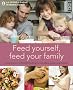 Feed Yourself, Feed Your Family: Good Nutrition and Healthy Cooking for New Mums and Growing Families