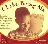 I Like Being Me: Poems for Children About Feeling Special, Appreciating Others, and Getting Along
