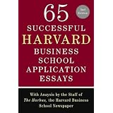 65SuccessfulHarvardBusinessSchoolApplicationEssays,SecondEdition:WithAnalysisbytheStaffofTheHarbus,theHarvardBusinessSchoolNewspaper