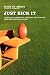 Just Kick It: Tales of an Unde...