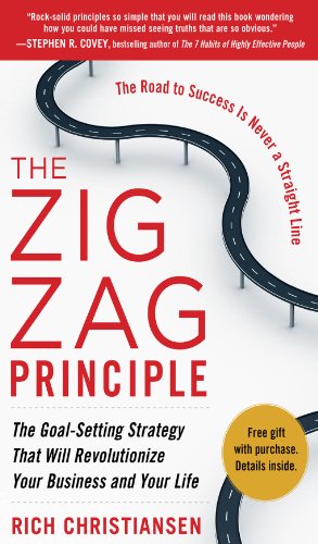The Zigzag Principle:  The Goal Setting Strategy that will Revolutionize Your Business and Your Life