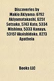 Discoveries by Makio Akiyama: 6792 Akiyamatakashi, 6251 Setsuko, 5743 Kato, 5334 Mishima, 5333 Kanaya, 53157 Akaishidake, 8273 Apatheia-