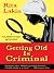 Getting Old is Criminal