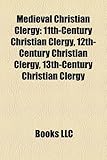 Medieval Christian Clergy Medieval Christian Clergy: 11th-Century Christian Clergy, 12th-Century Christian Clergy11th-Century Christian Clergy, 12th-C-