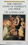The twelve steps of humility and pride ; and, On loving God