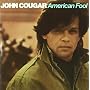 American Fool ~ John Cougar Mellencamp