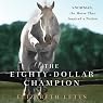 The Eighty-Dollar Champion: Snowman, the Horse That Inspired a Nation