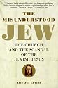 The Misunderstood Jew: The Church and the Scandal of the Jewish Jesus
