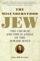 The Misunderstood Jew - The Church and the Scandal of the Jewish Jesus