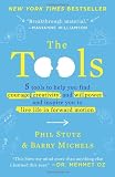 The Tools: 5 Tools to Help You Find Courage, Creativity, and Willpower--and Inspire You to Live Life in Forward Motion