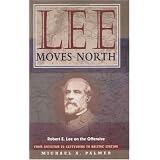 Lee Moves North: Robert E. Lee on the Offensive