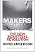 Makers: The New Industrial Revolution