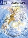 Dreamscapes: Creating Magical Angel, Faery & Mermaid Worlds In Watercolor