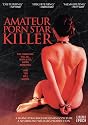 Amateur Porn Star Killer