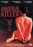 Amateur Porn Star Killer