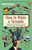 How to make a tornado : the strange and wonderful things that happen when scientists break free