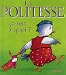 La Politesse : Ca sert � quoi ?